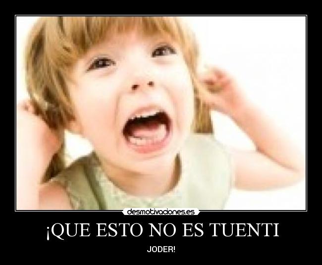 ¡QUE ESTO NO ES TUENTI - 