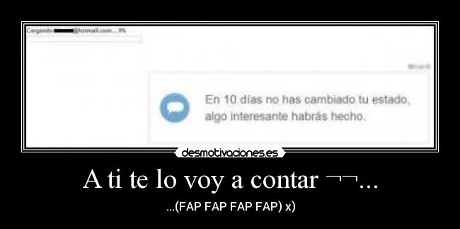 A ti te lo voy a contar ¬¬... - 