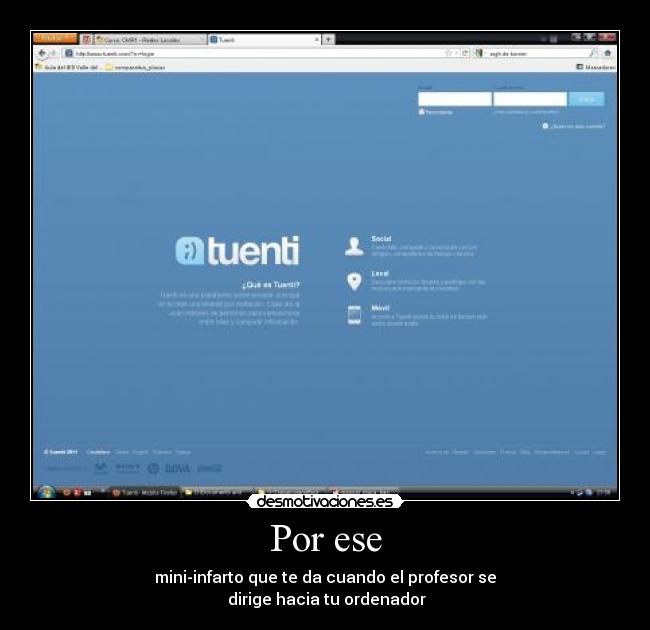 Por ese - mini-infarto que te da cuando el profesor se
dirige hacia tu ordenador