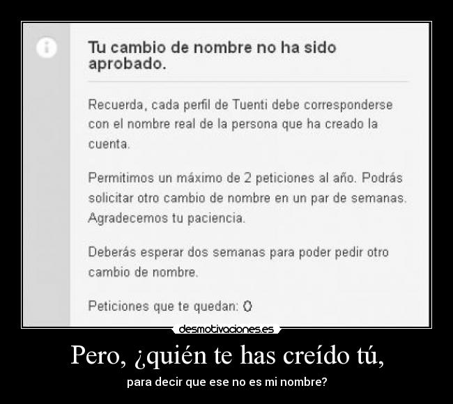 Pero, ¿quién te has creído tú, - 