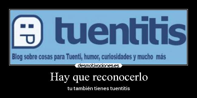 Hay que reconocerlo - tu también tienes tuentitis