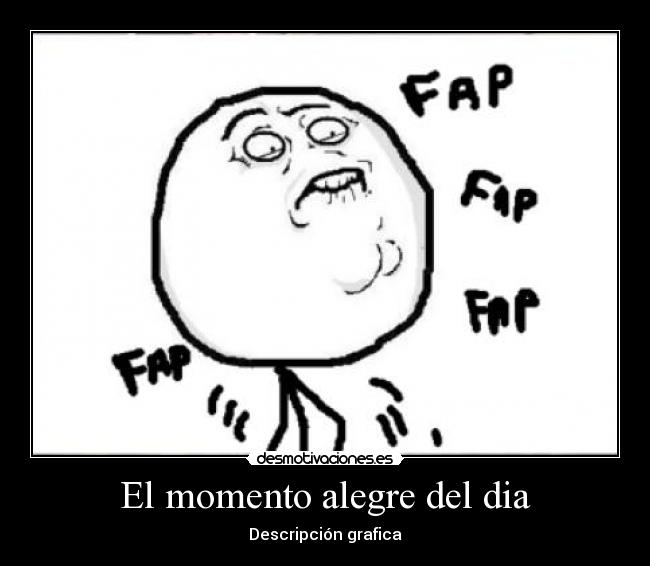 El momento alegre del dia -