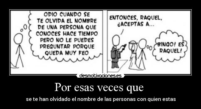 Por esas veces que -