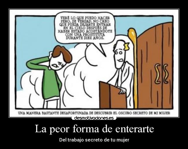 La peor forma de enterarte - Del trabajo secreto de tu mujer