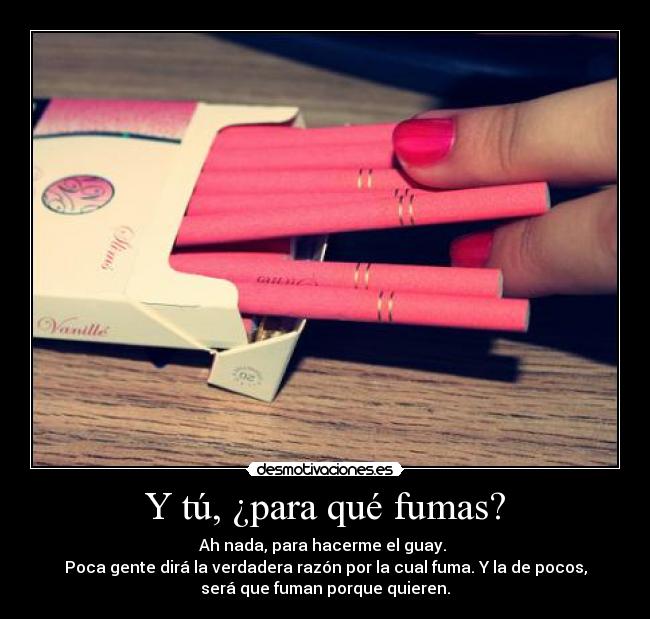 Y tú, ¿para qué fumas? -