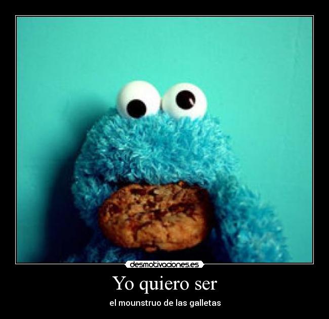 Yo quiero ser - el mounstruo de las galletas