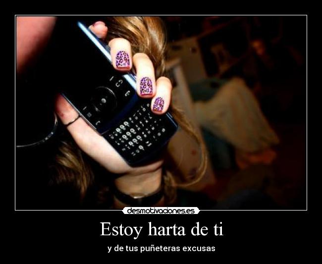 Estoy harta de ti -