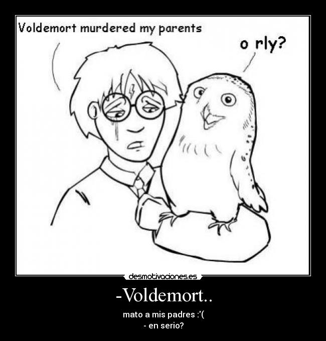 -Voldemort.. -