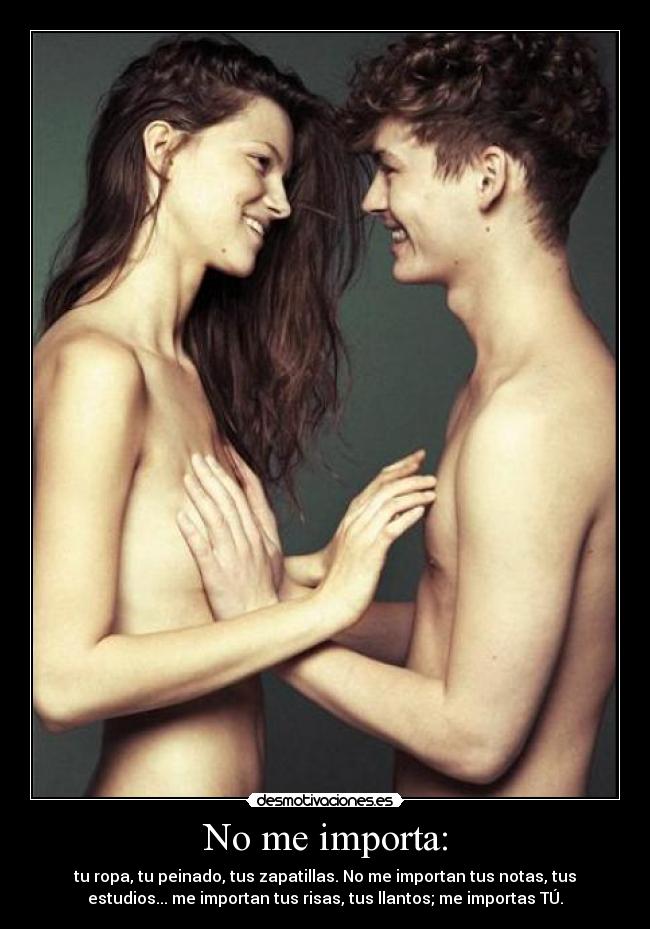 No me importa: -