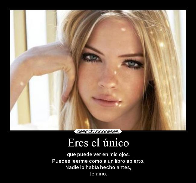 Eres el único -