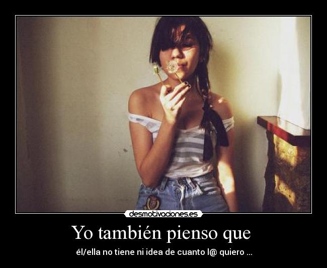 Yo también pienso que -