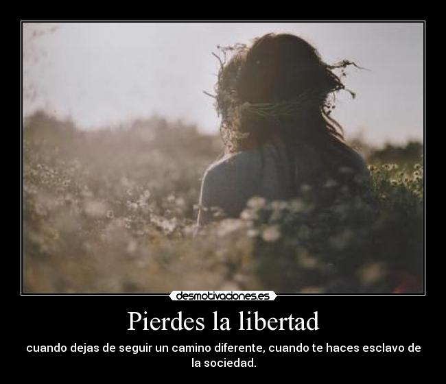 Pierdes la libertad -