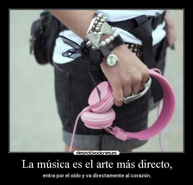 La música es el arte más directo, - 
