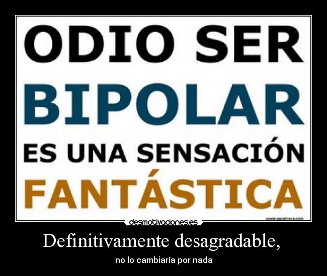 Definitivamente desagradable,  - no lo cambiaría por nada