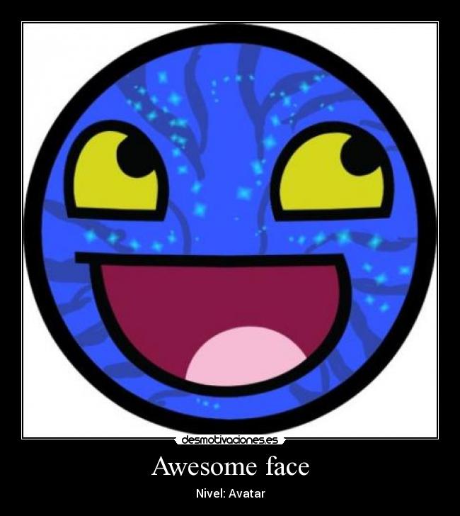 Awesome face -