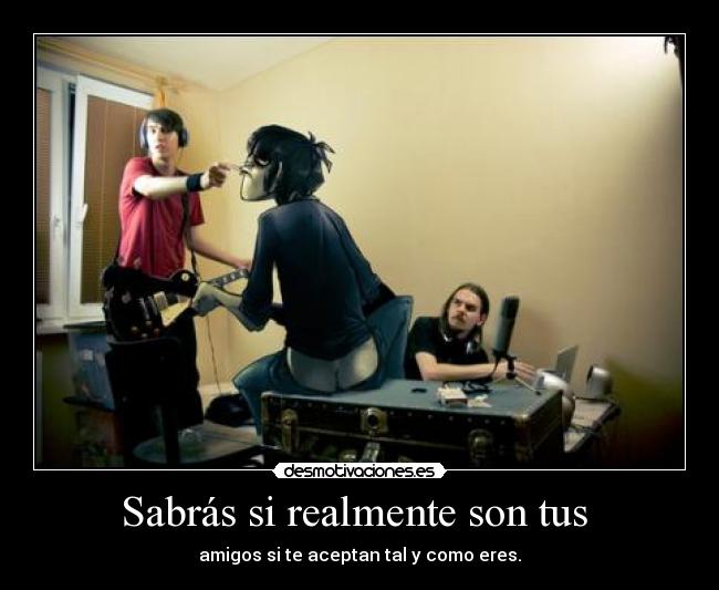 Sabrás si realmente son tus  - 