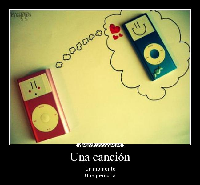 Una canción - Un momento
Una persona
