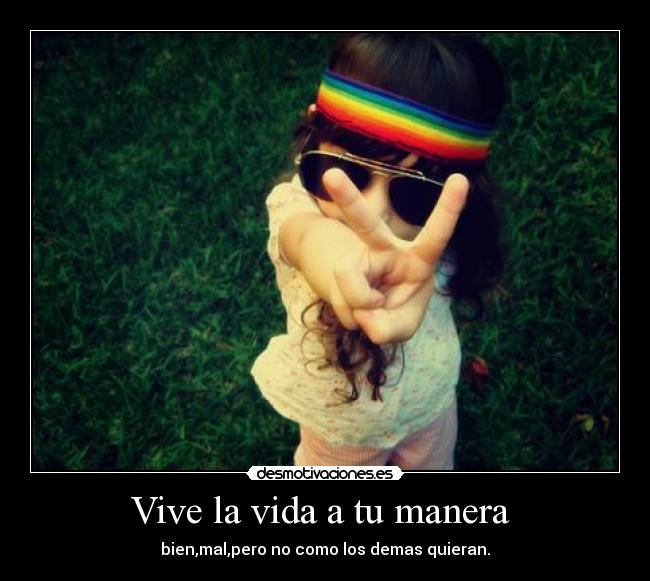 Vive la vida a tu manera -
