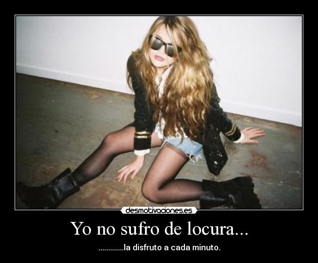 Yo no sufro de locura... - 