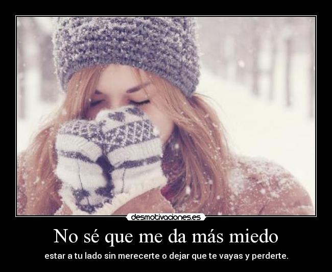 No sé que me da más miedo -