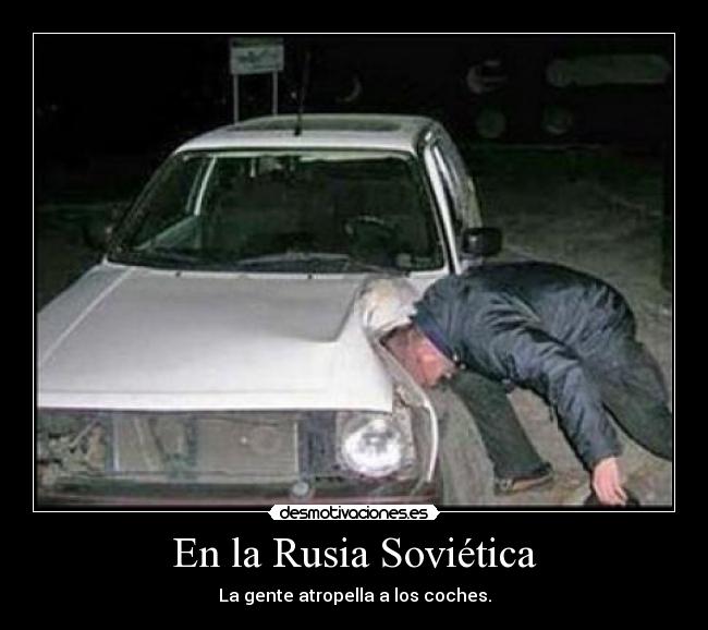 En la Rusia Soviética - La gente atropella a los coches.