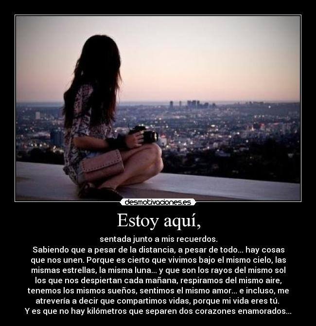 carteles sweetdestiny distance estoy aqui sentada junto mis recuerdos enamorados desmotivaciones