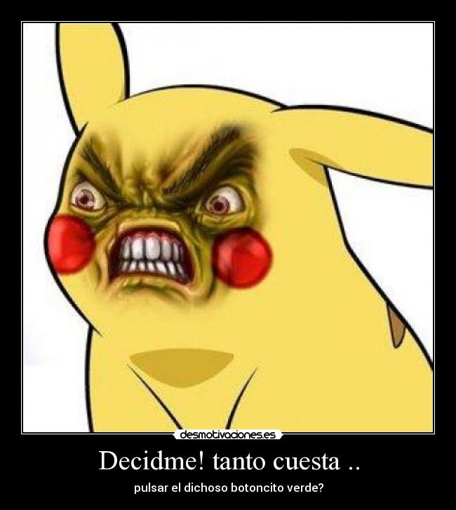 Decidme! tanto cuesta .. - 