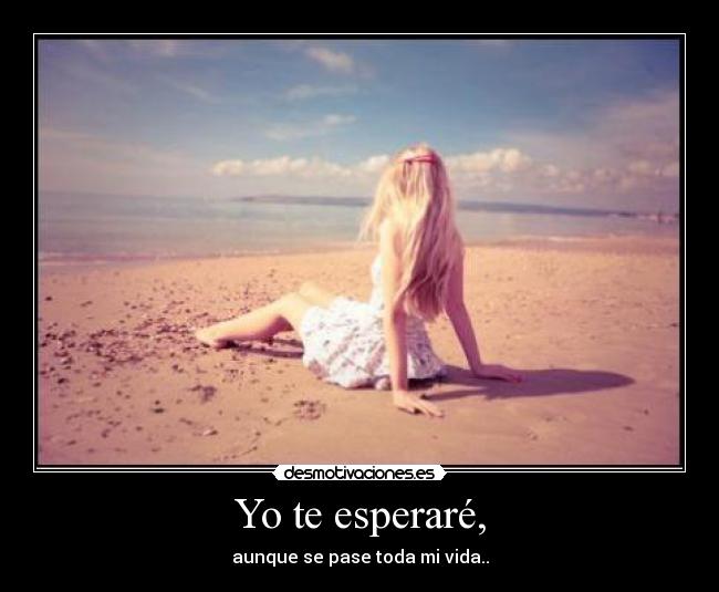 Yo te esperaré, -
