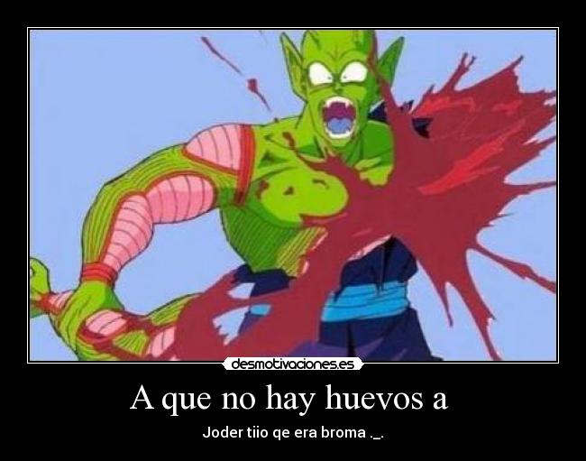 A que no hay huevos a -