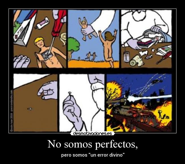 No somos perfectos, -