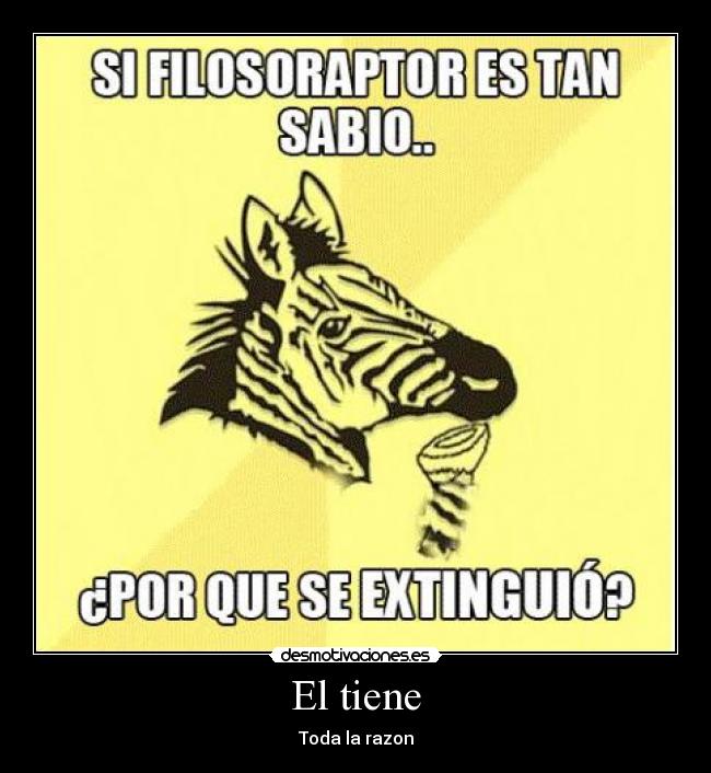 El tiene - Toda la razon