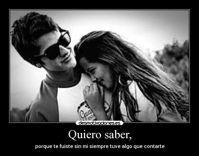 Quiero saber, - 