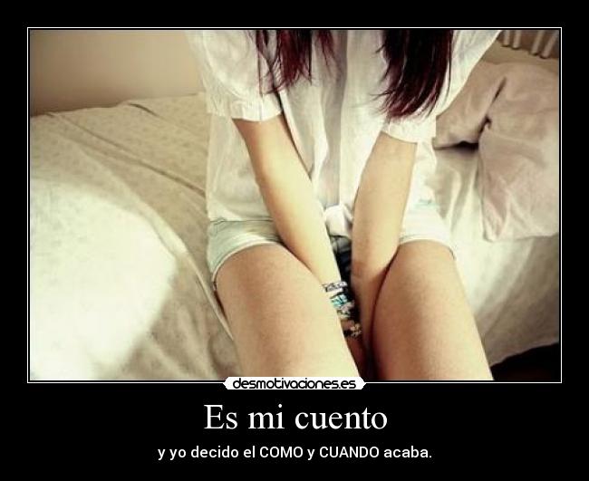 Es mi cuento - y yo decido el COMO y CUANDO acaba.