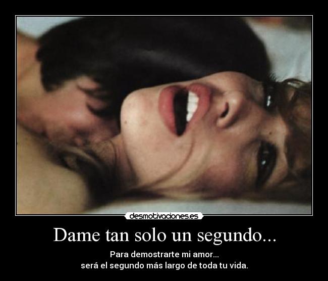 Dame tan solo un segundo... - 