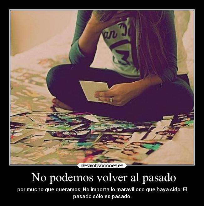 No podemos volver al pasado -