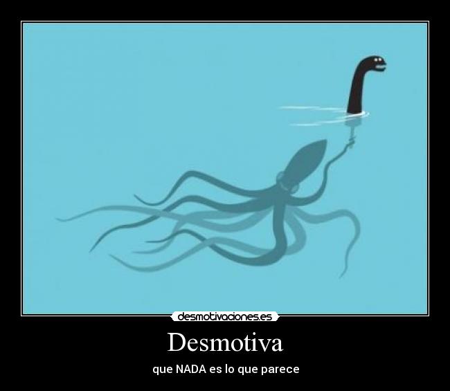 Desmotiva - que NADA es lo que parece