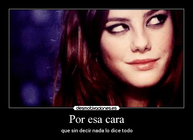 Por esa cara -