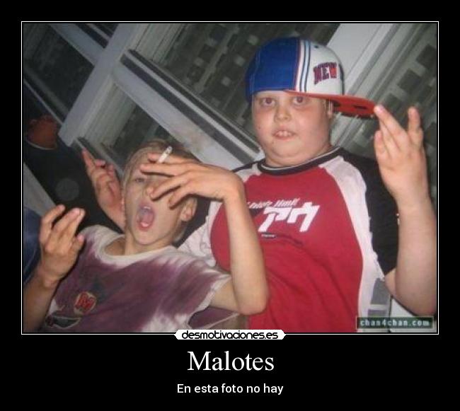 Malotes - En esta foto no hay