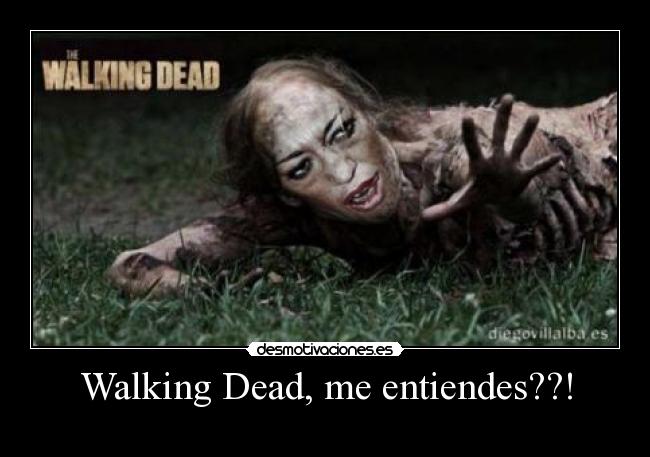 Walking Dead, me entiendes??! - 