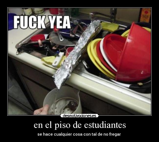 en el piso de estudiantes - se hace cualquier cosa con tal de no fregar