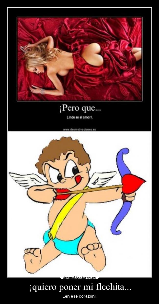 ¡quiero poner mi flechita... - ..en ese corazón!!