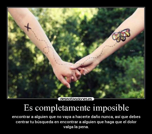 Es completamente imposible -