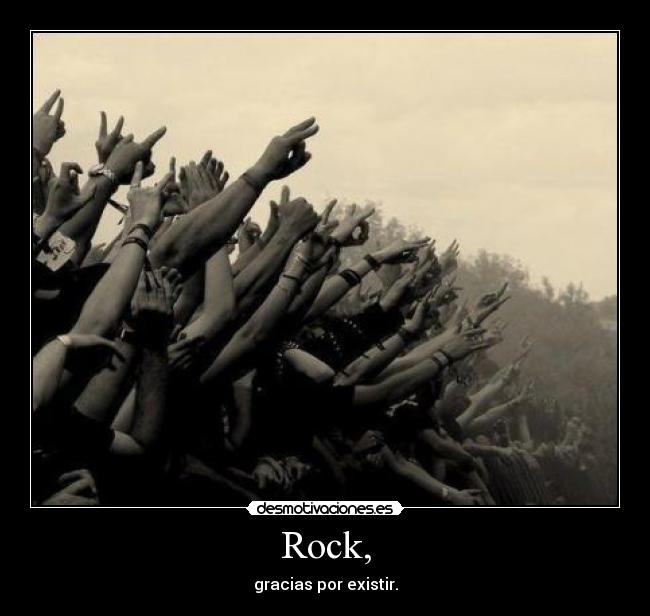 Rock, - gracias por existir.