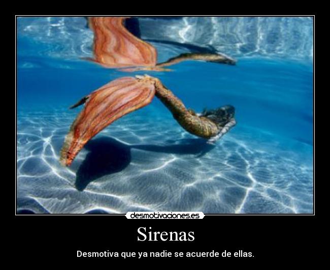 Sirenas - Desmotiva que ya nadie se acuerde de ellas.