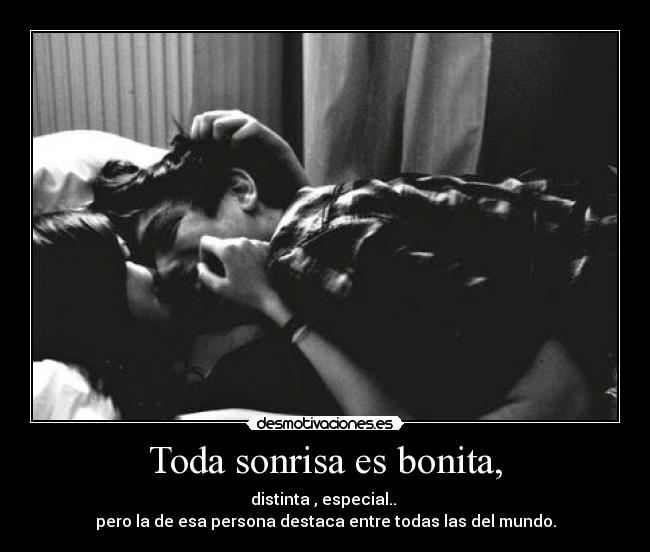 Toda sonrisa es bonita, -