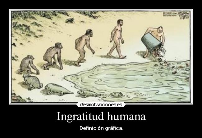 Ingratitud humana - Definición gráfica.