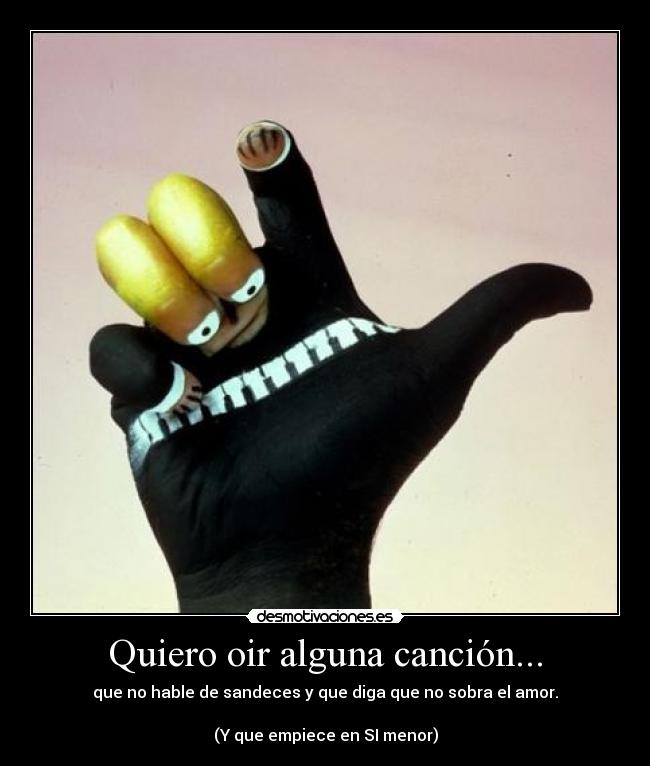 Quiero oir alguna canción... -