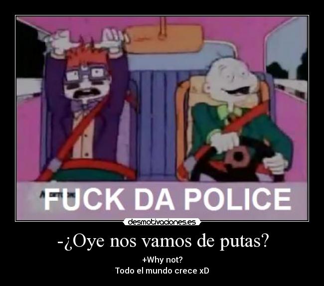 -¿Oye nos vamos de putas? -