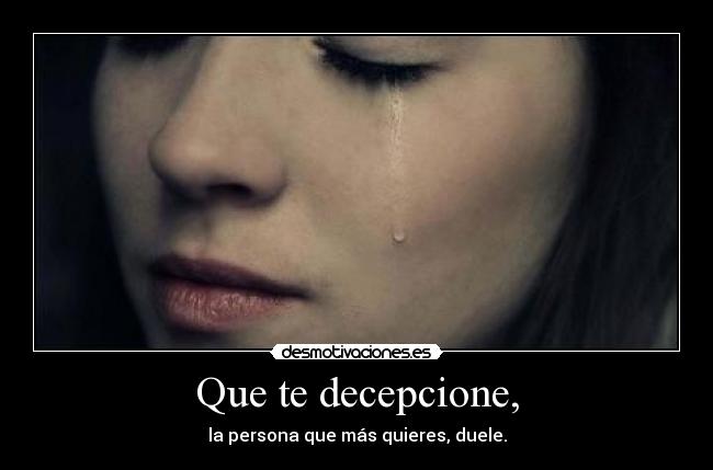 Que te decepcione, - 