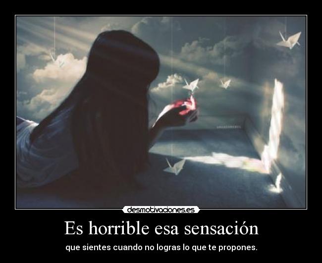 Es horrible esa sensación -